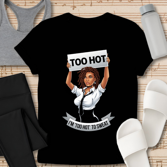 I’m Too Hot Girl T-Shirt