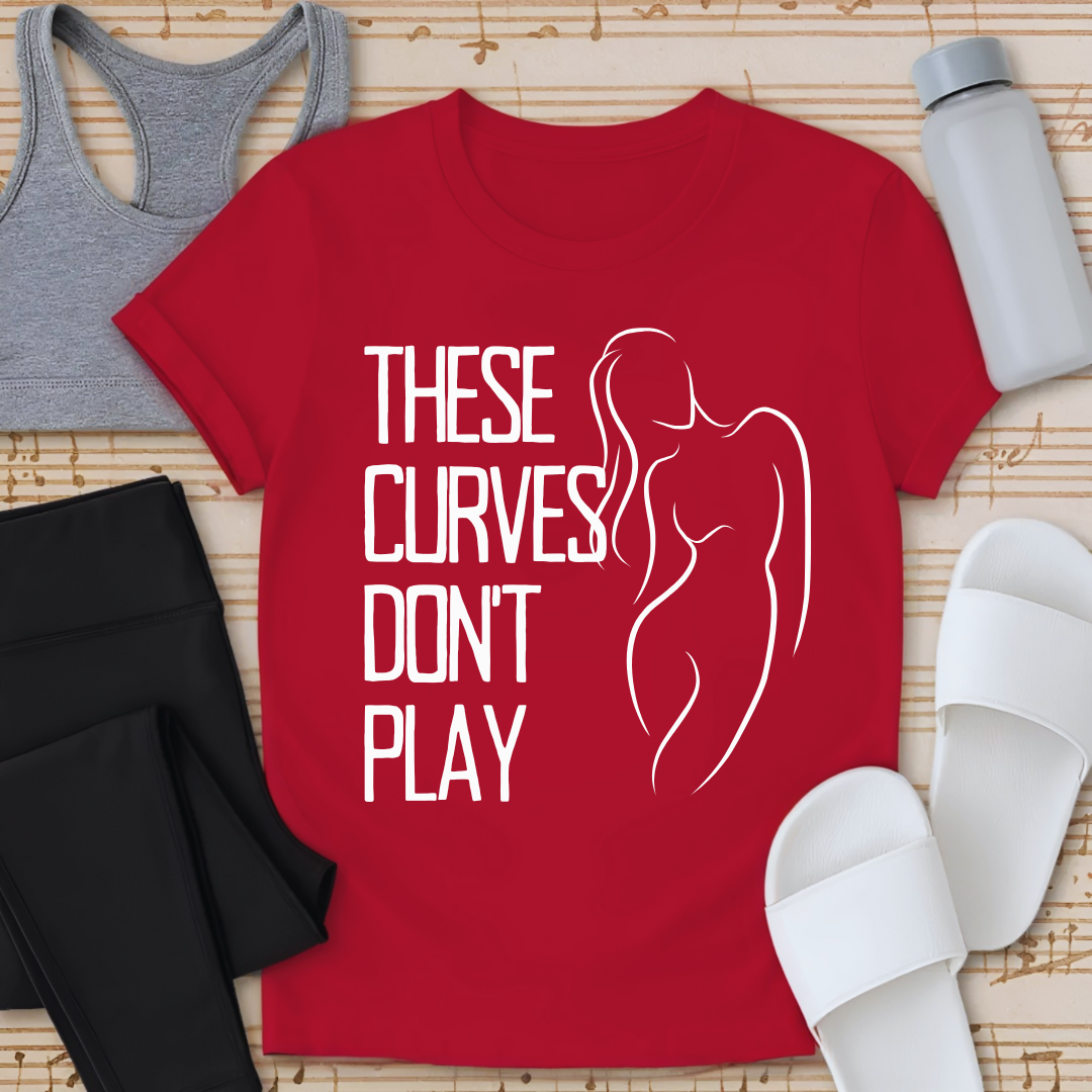 Curves Don't Play T-Shirt
