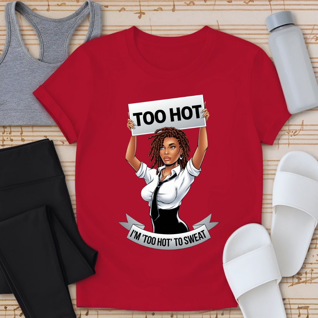 I’m Too Hot Girl T-Shirt