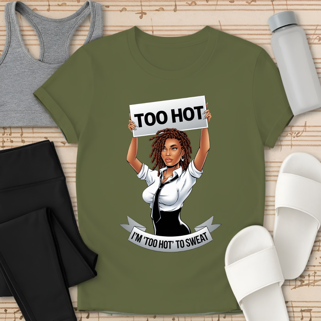 I’m Too Hot Girl T-Shirt