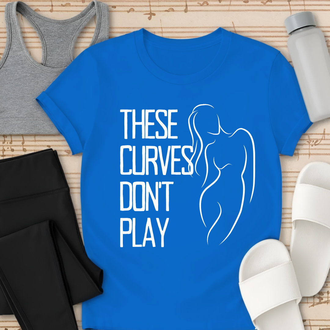 Curves Don't Play T-Shirt