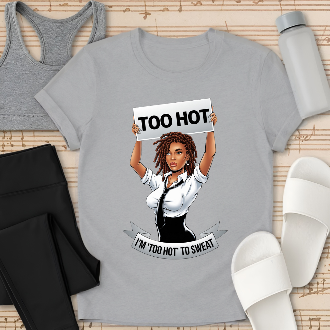 I’m Too Hot Girl T-Shirt