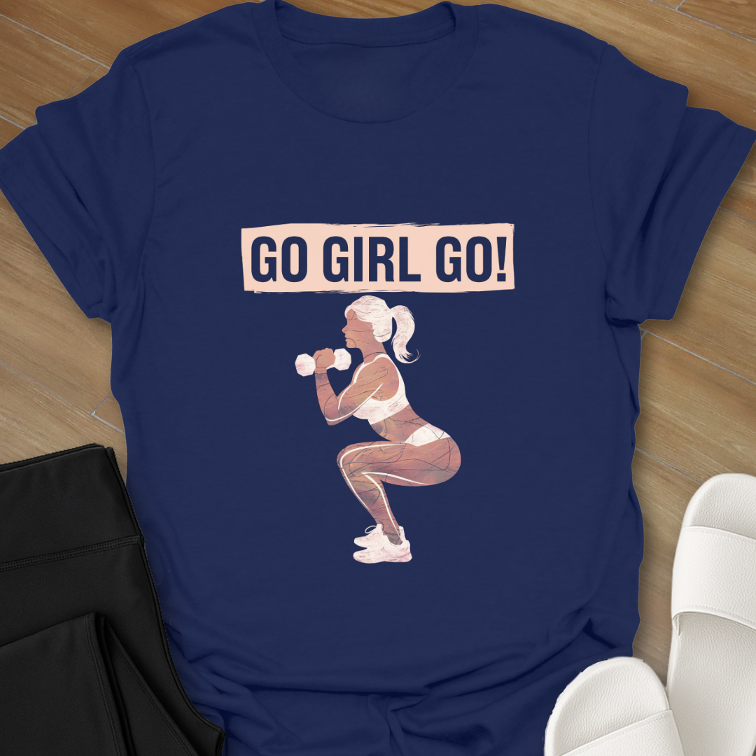 Go Girl Go! T-Shirt