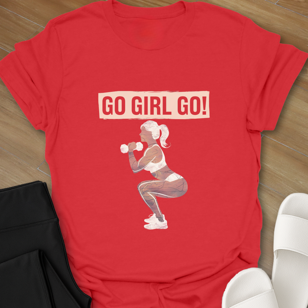 Go Girl Go! T-Shirt
