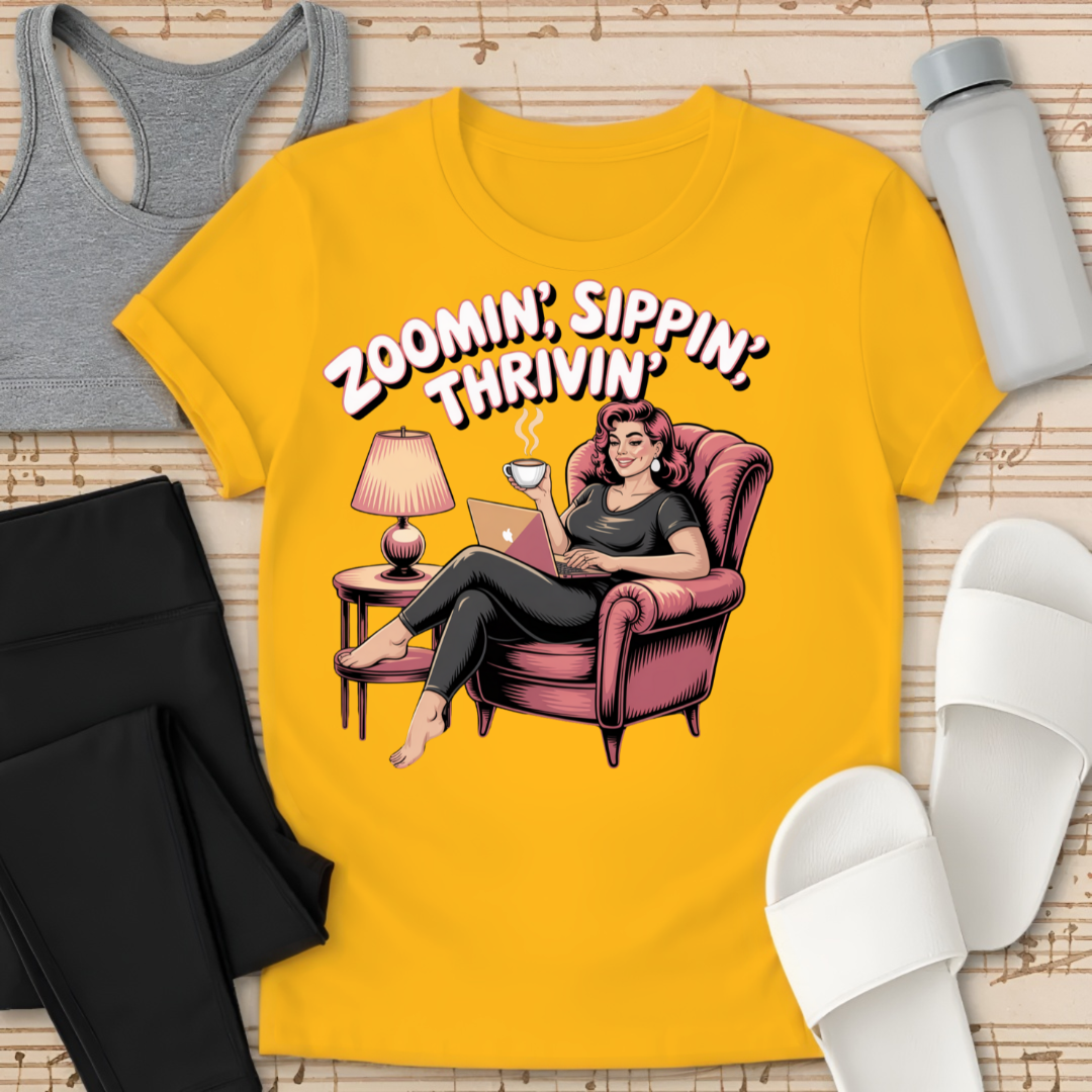Zoomin', Sippin', Thrivin' T-Shirt