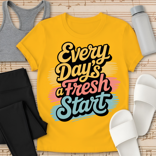 Every Day's A Fresh Start  T-Shirt