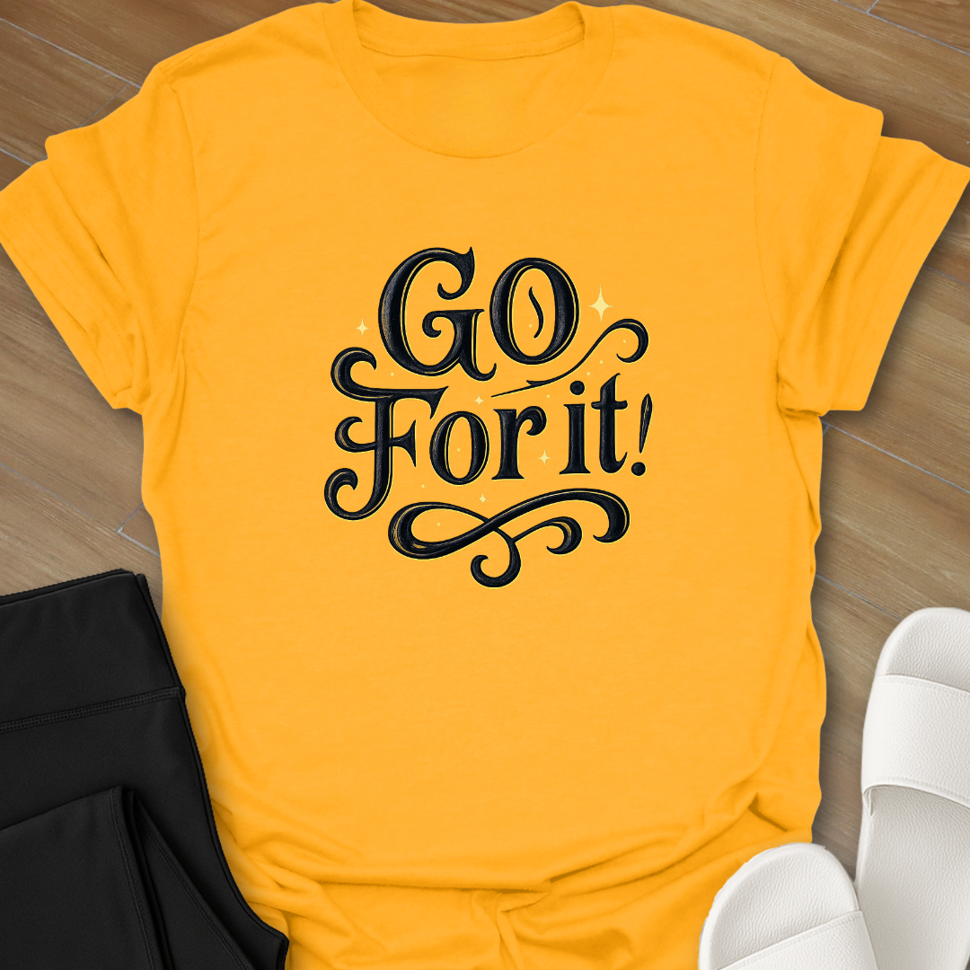 GO For it! T-Shirt
