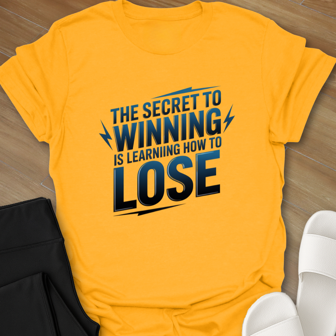 The Secret to Winning T-Shirt