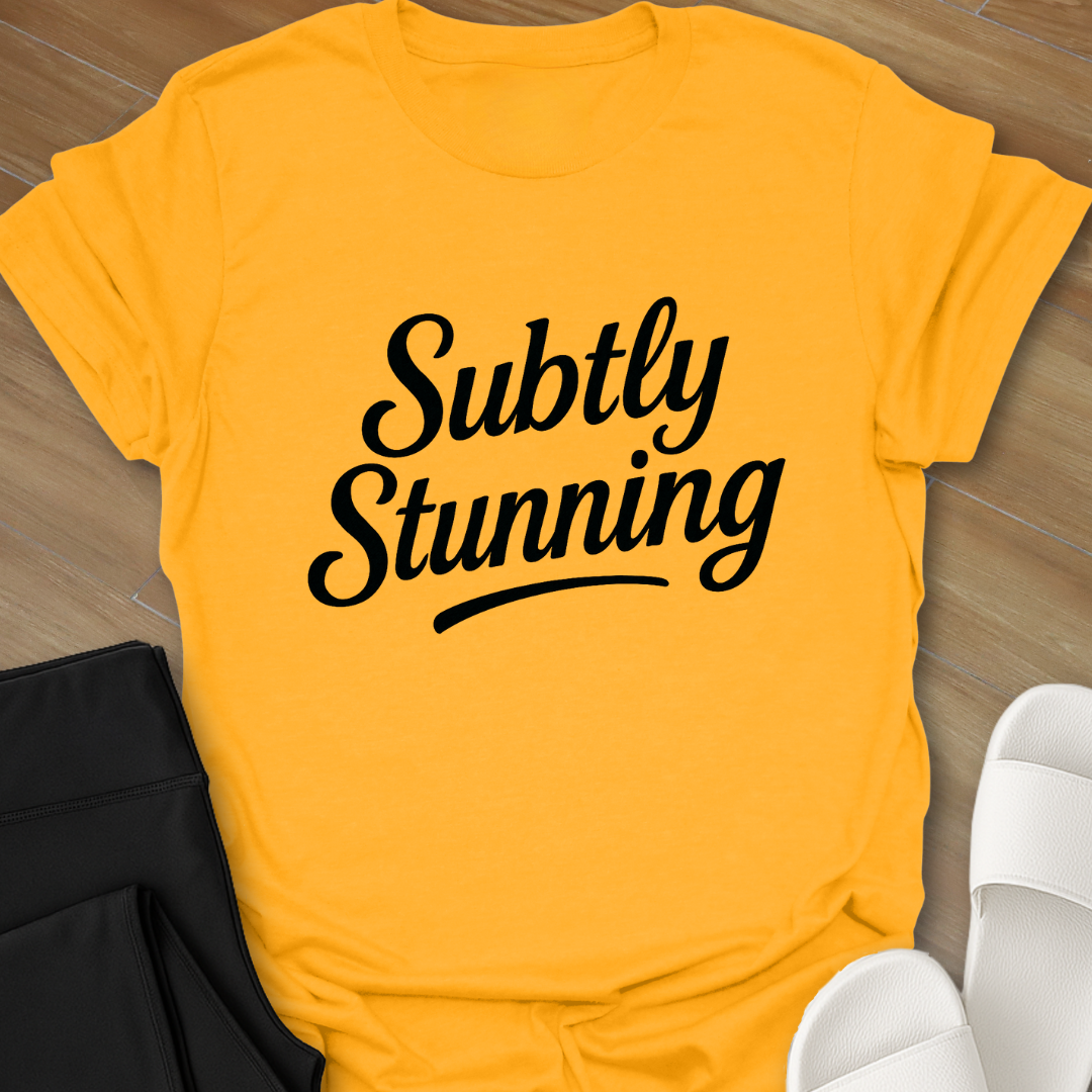 Subtly Stunning T-Shirt