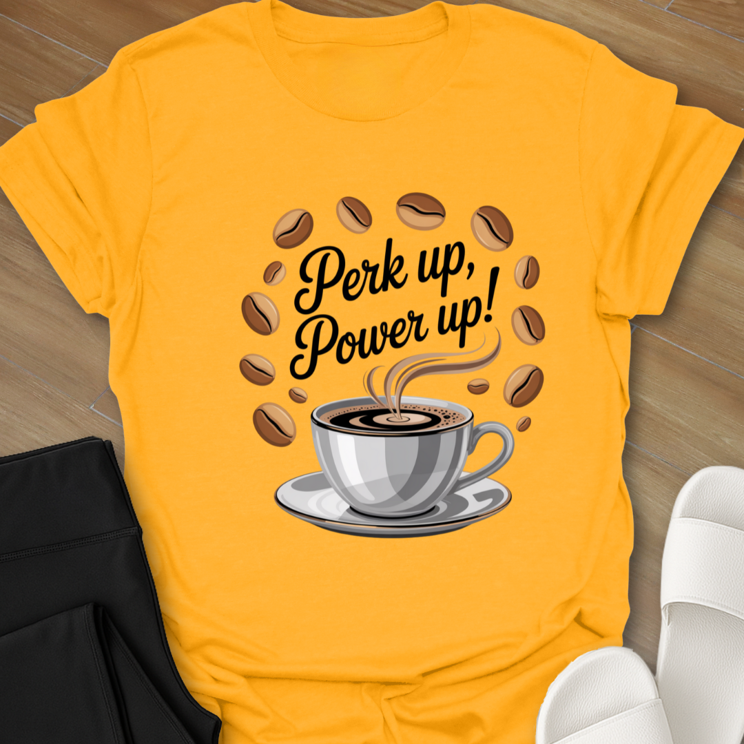 Perk Up Power Up II T-Shirt