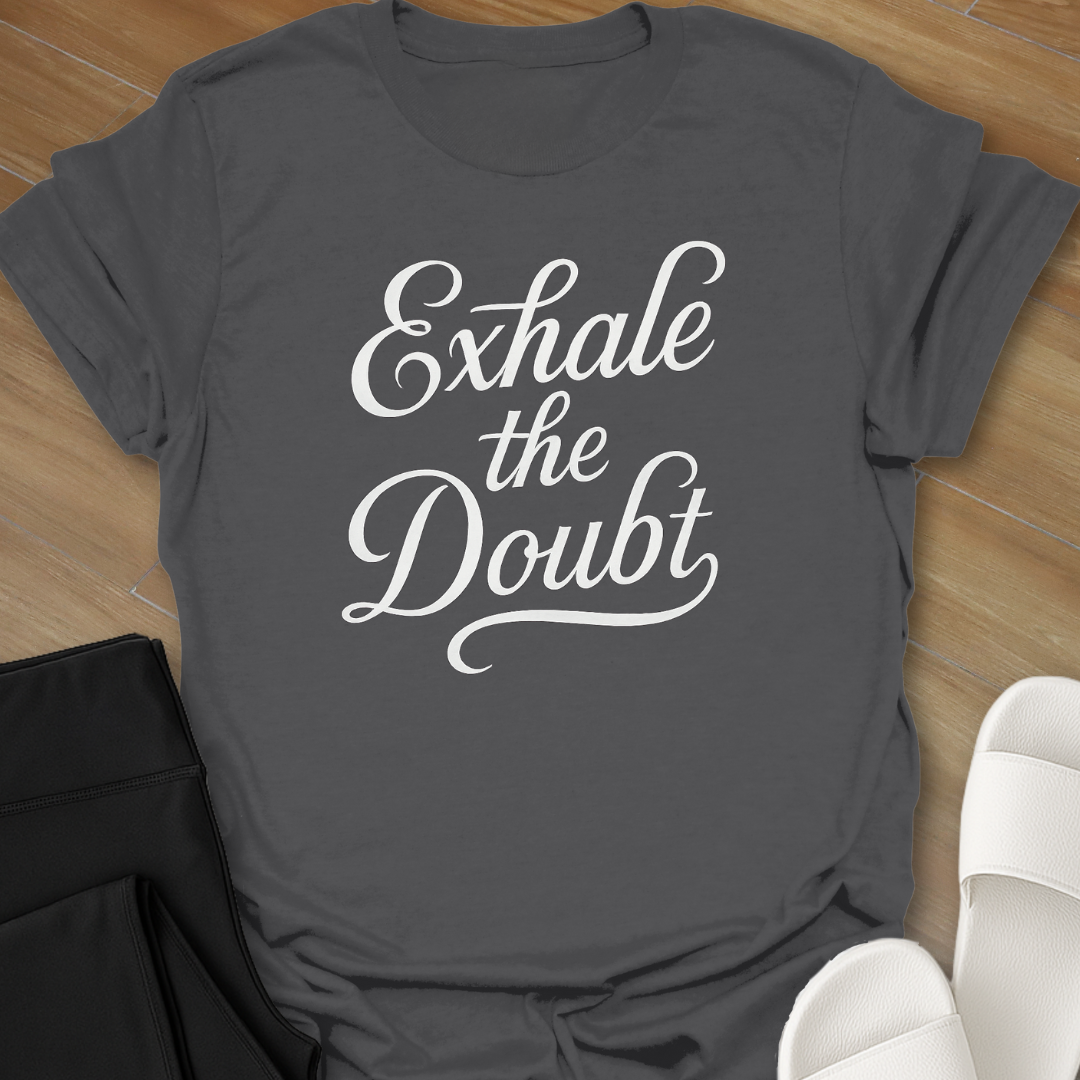 Exhale the Doubt T-Shirt
