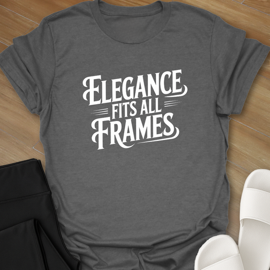 ELEGANCE fits all FRAMES T-Shirt