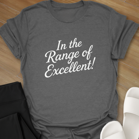 In the Range of Excellent! T-Shirt