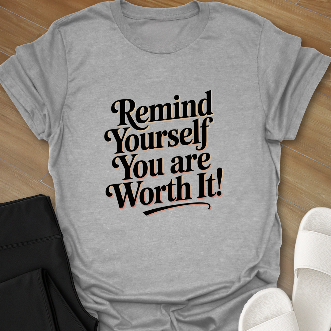 You are Worth it! T-Shirt