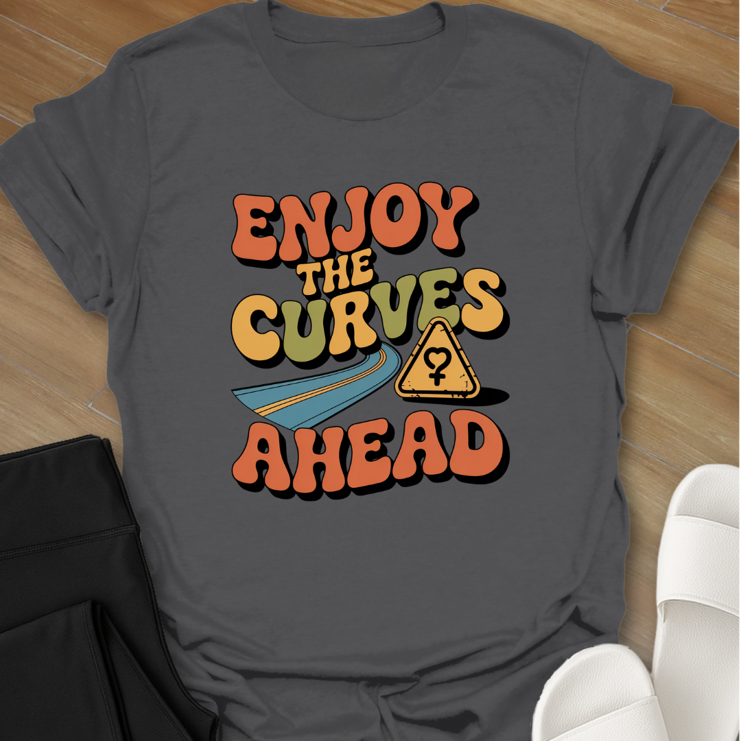 ENJOY the Curves Ahead T-Shirt