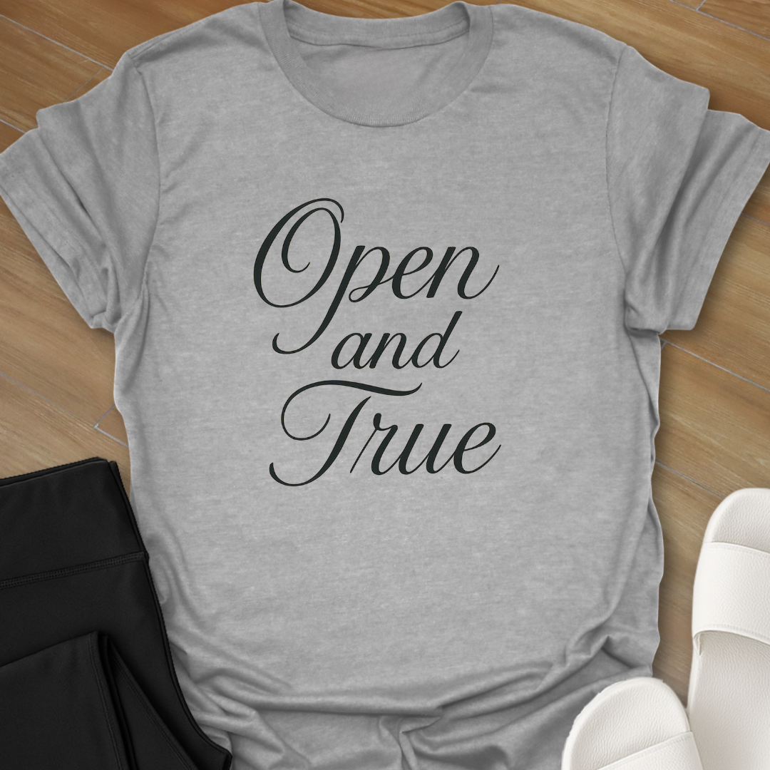 Open and True T-Shirt