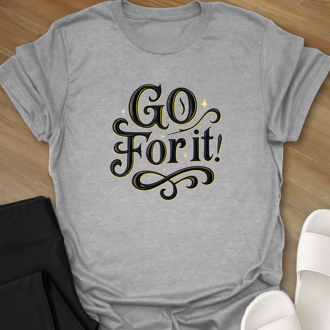 GO For it! T-Shirt