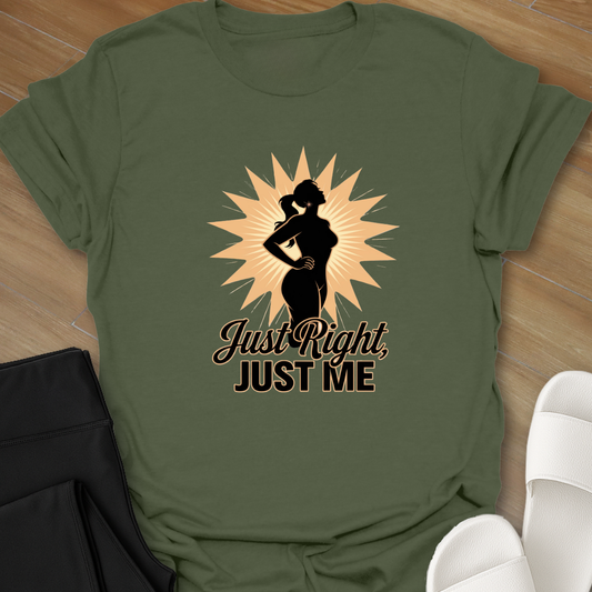 Just Right, Just Me 1 T-Shirt