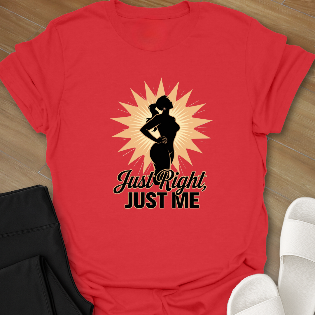 Just Right, Just Me 1 T-Shirt
