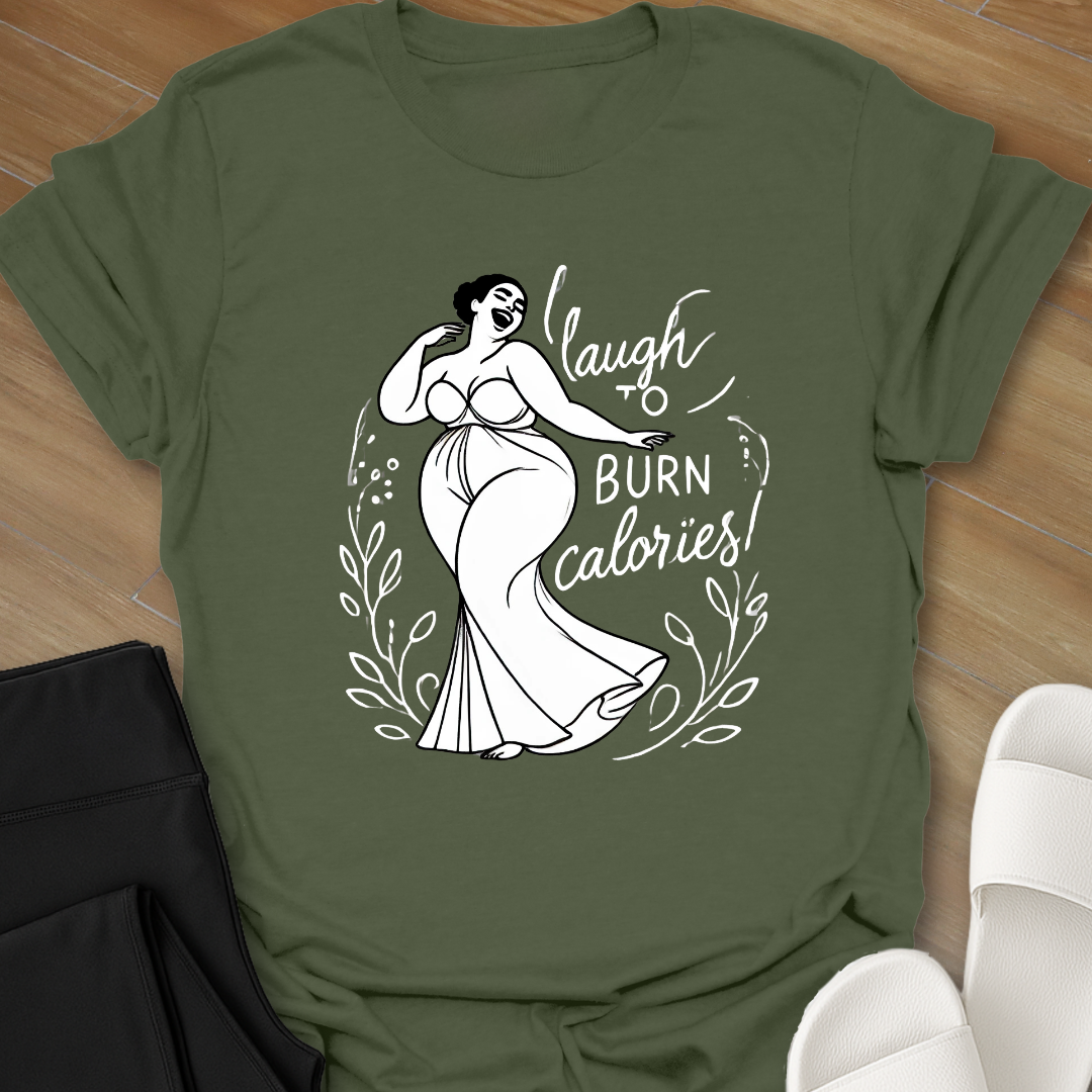 Laugh to Burn Calories 2 T-Shirt