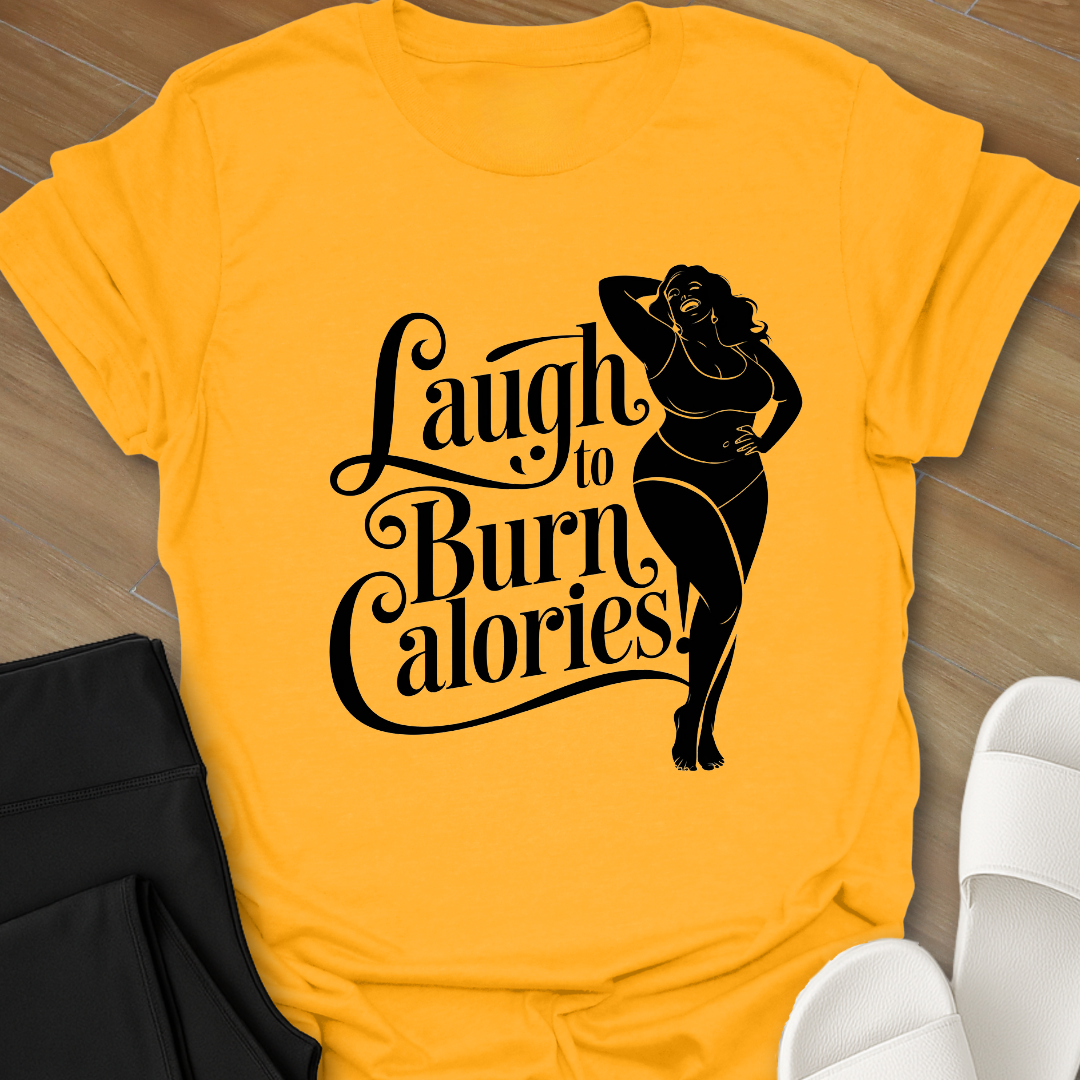 Laugh to Burn Calories T-Shirt