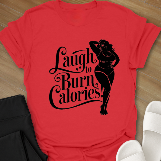 Laugh to Burn Calories T-Shirt