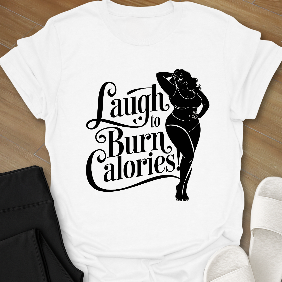 Laugh to Burn Calories T-Shirt