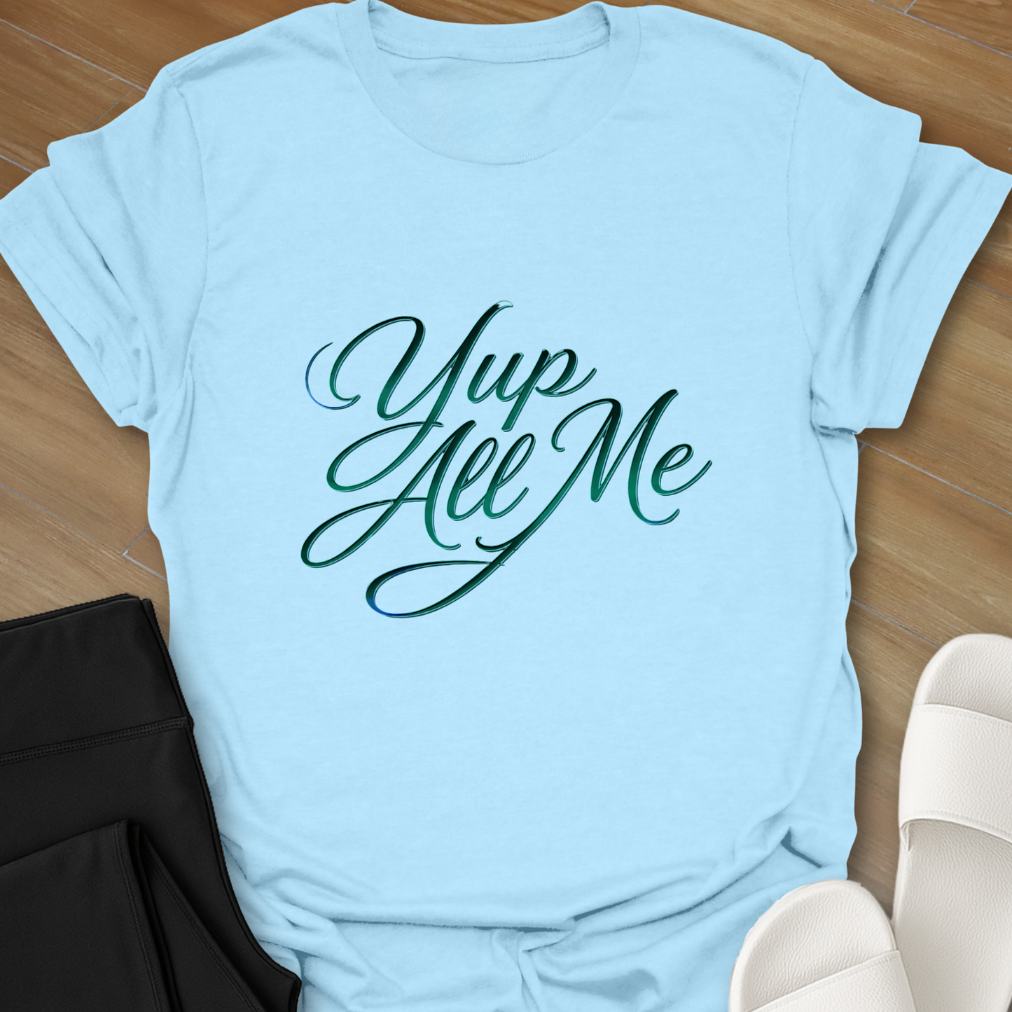 Yup All Me T-Shirt