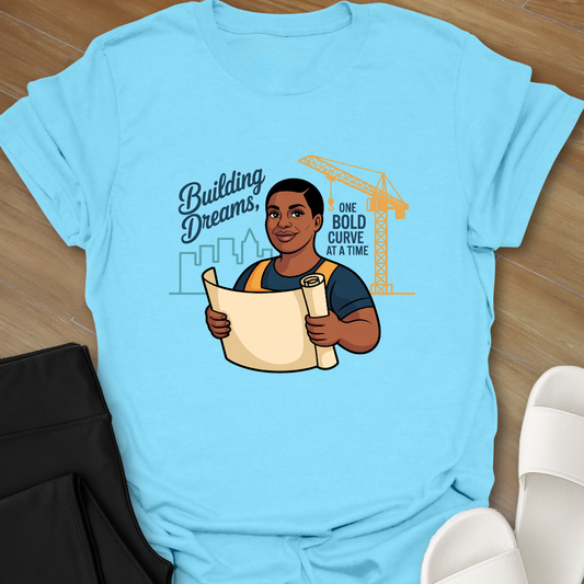 Building Dreams, One BOLD curve at a Time T-Shirt