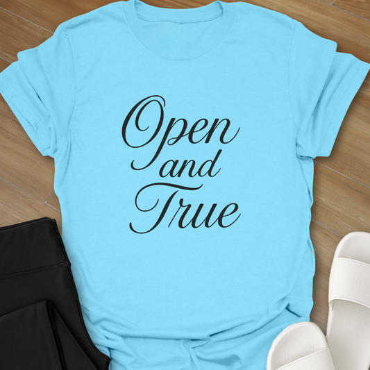 Open and True T-Shirt