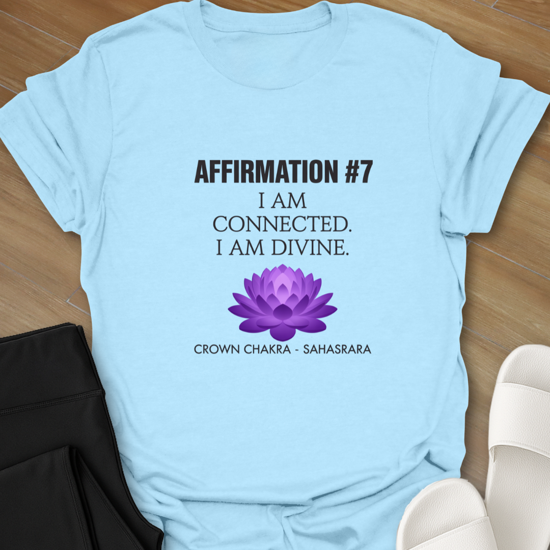 AFFIRMATION #7: Crown Chakra – Sahasrara I am divine. T-Shirt