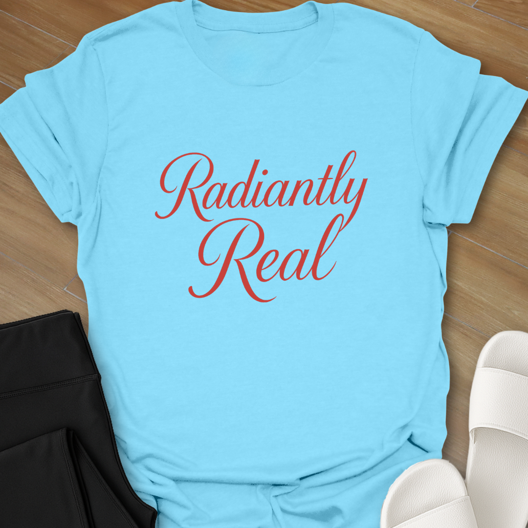 Radiantly Real T-Shirt