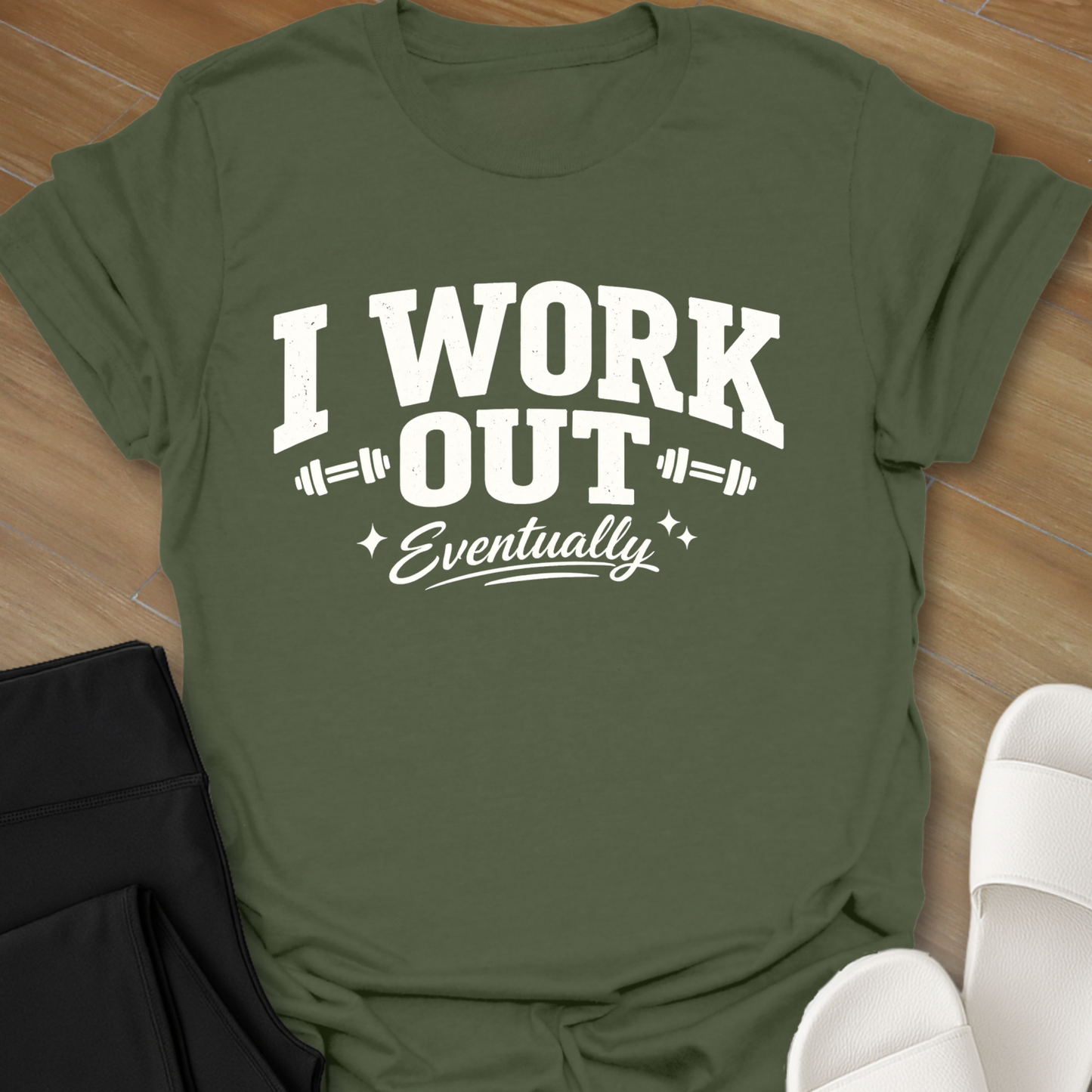 I Work Out Eventually T-Shirt