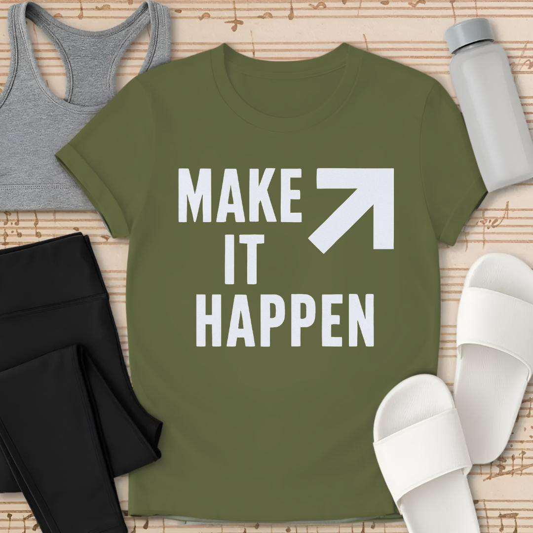 Make it Happen Shirt