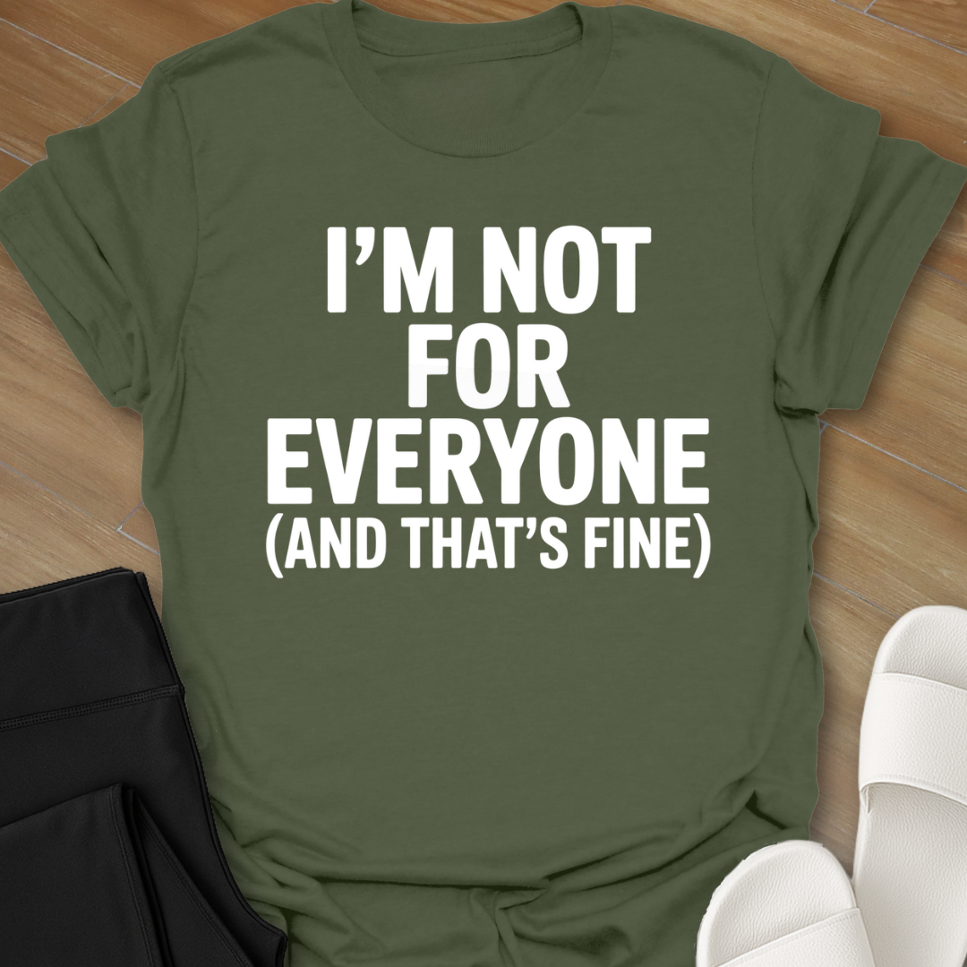 I Am Not For Everyone T-Shirt