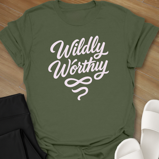 Wildly Worthy T-Shirt