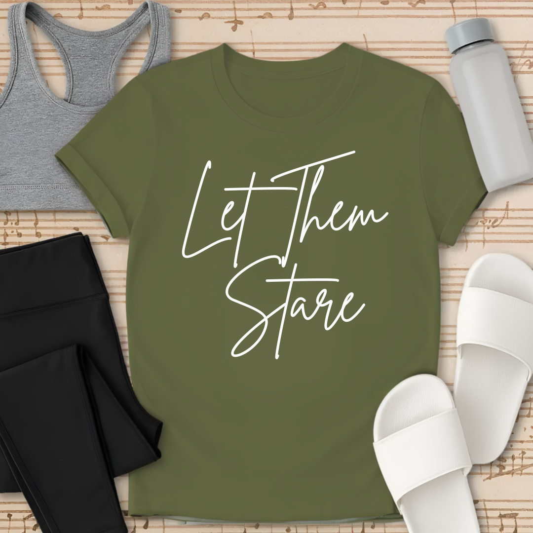 Let Them Stare T-Shirt