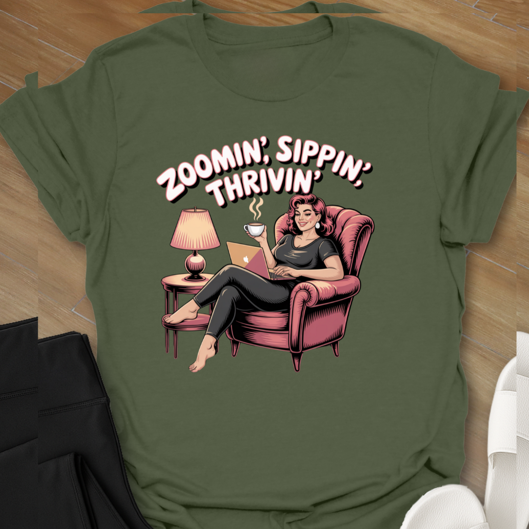 Zoomin', Sippin', Thrivin' T-Shirt