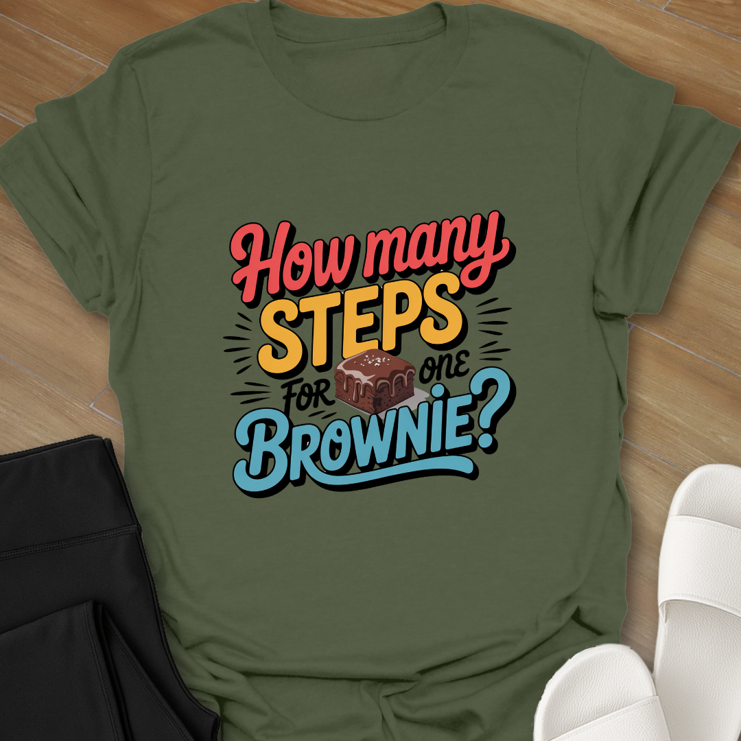 How Many Steps for one Brownie? T-Shirt