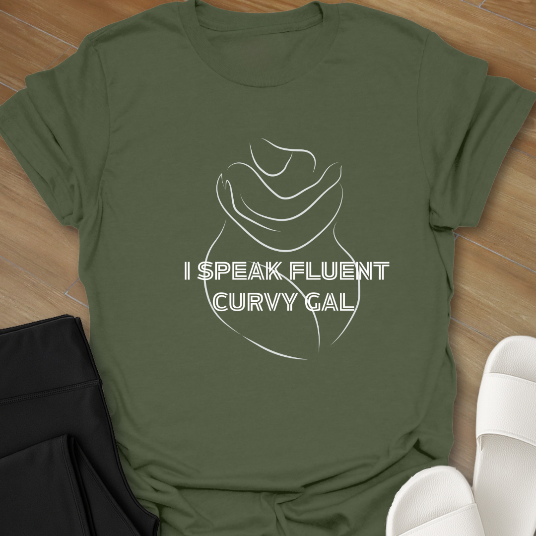 I Speak Fluent Curvy Gal T-Shirt