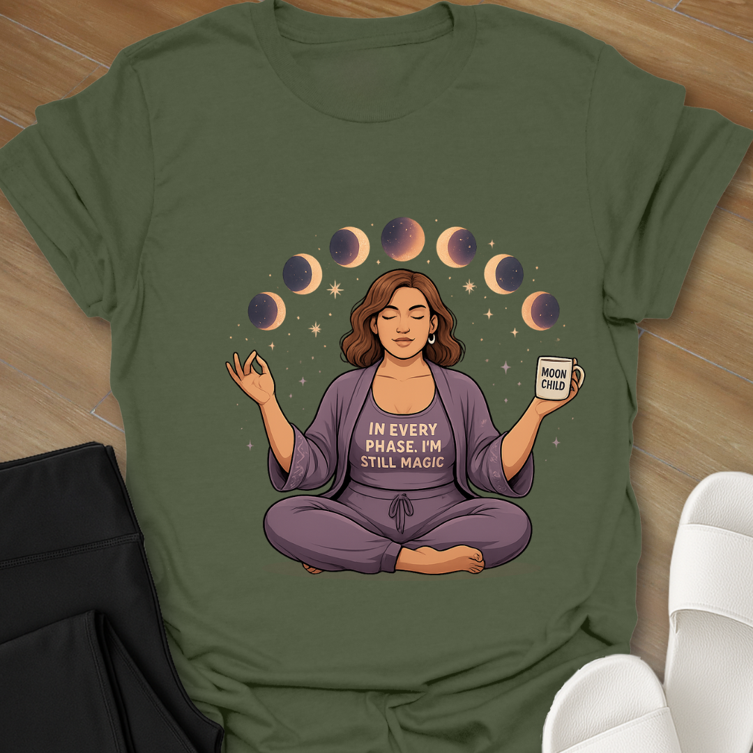 In every phase of the moon, I'm still Magic. T-Shirt