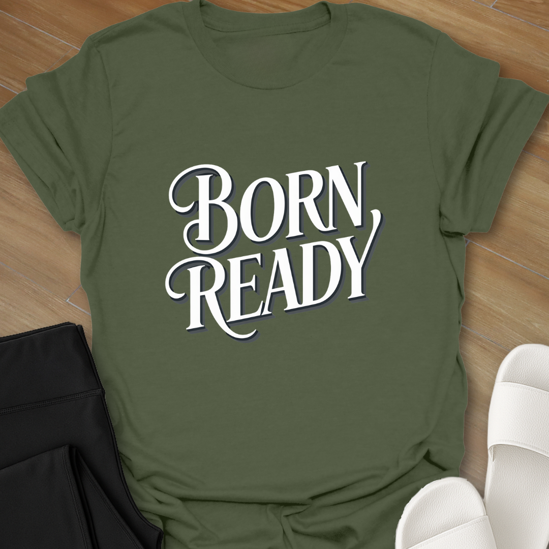 BORN READY T-Shirt