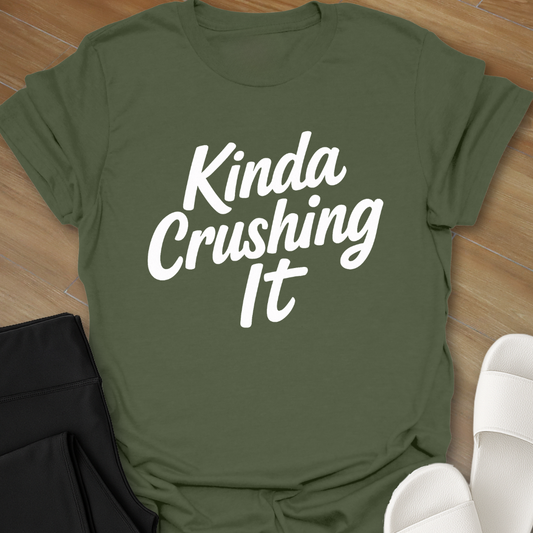 Kinda Crushing it T-Shirt
