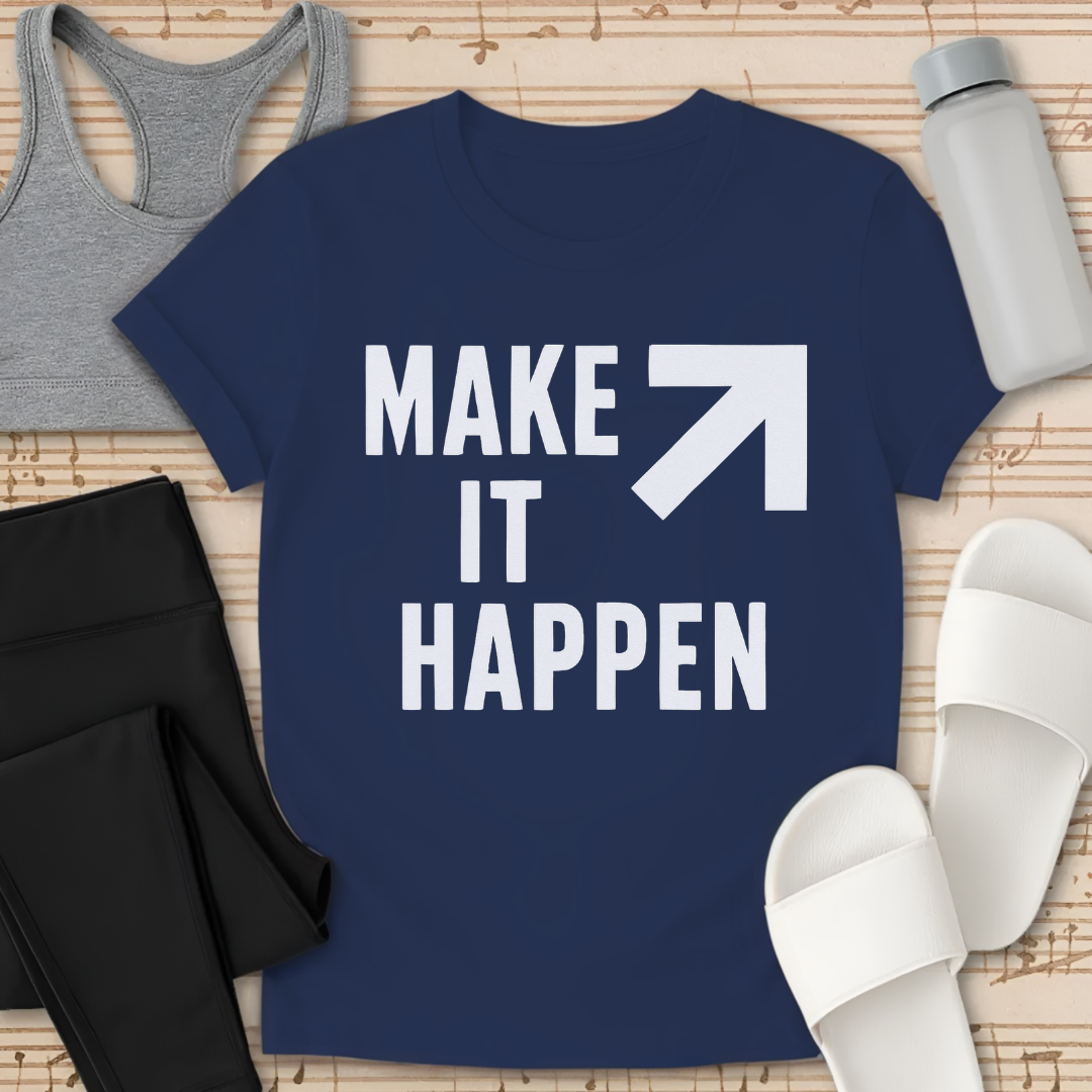 Make it Happen Shirt