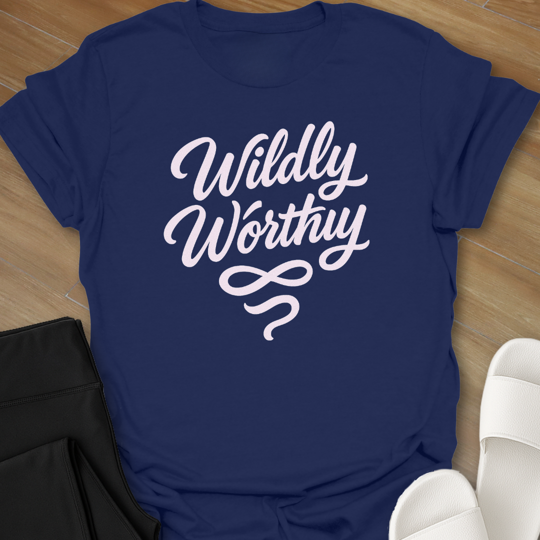 Wildly Worthy T-Shirt