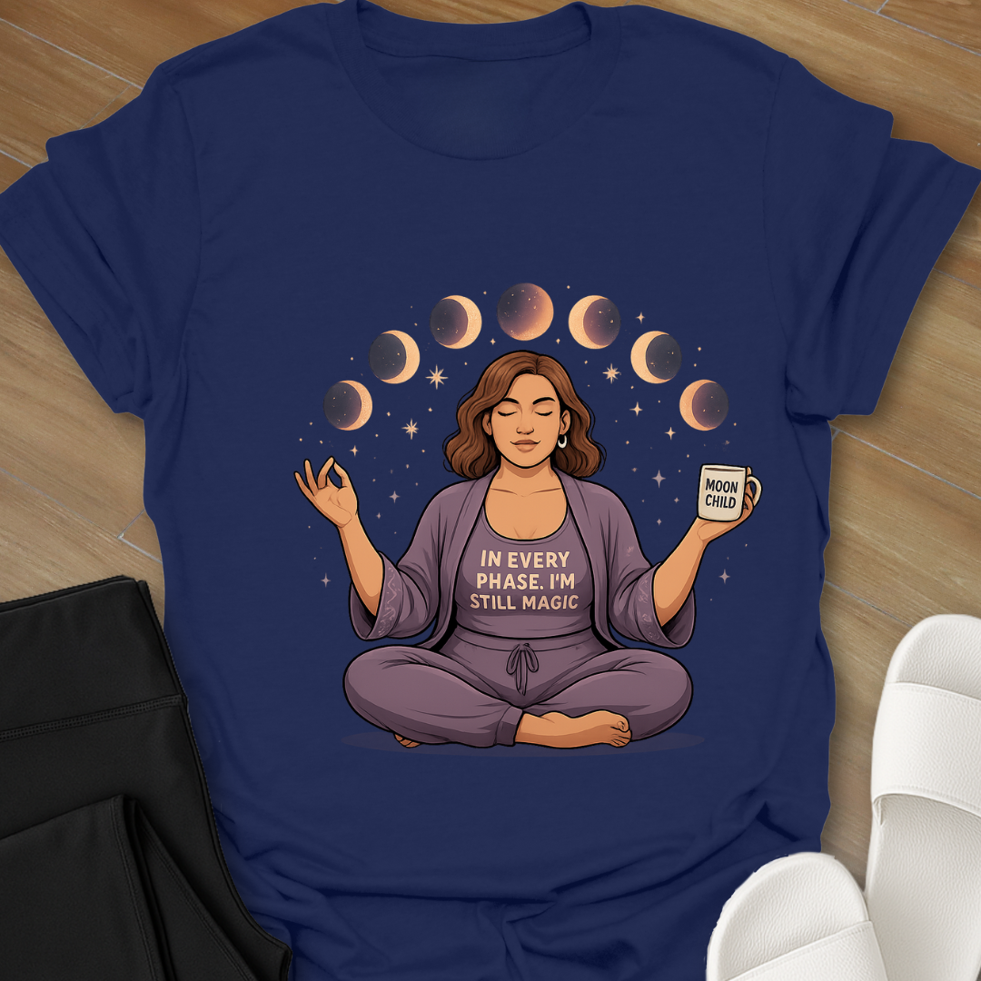 In every phase of the moon, I'm still Magic. T-Shirt