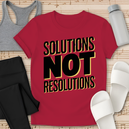 Not Resolutions T-Shirt