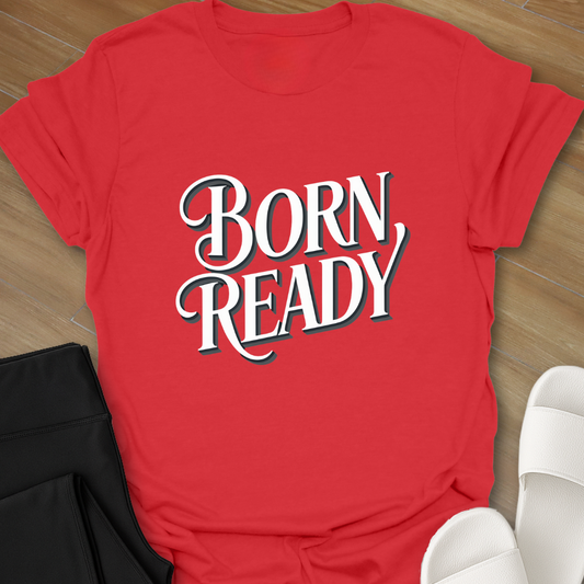 BORN READY T-Shirt