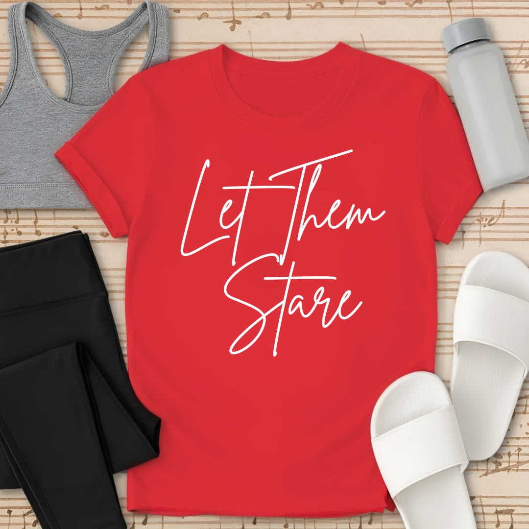 Let Them Stare T-Shirt