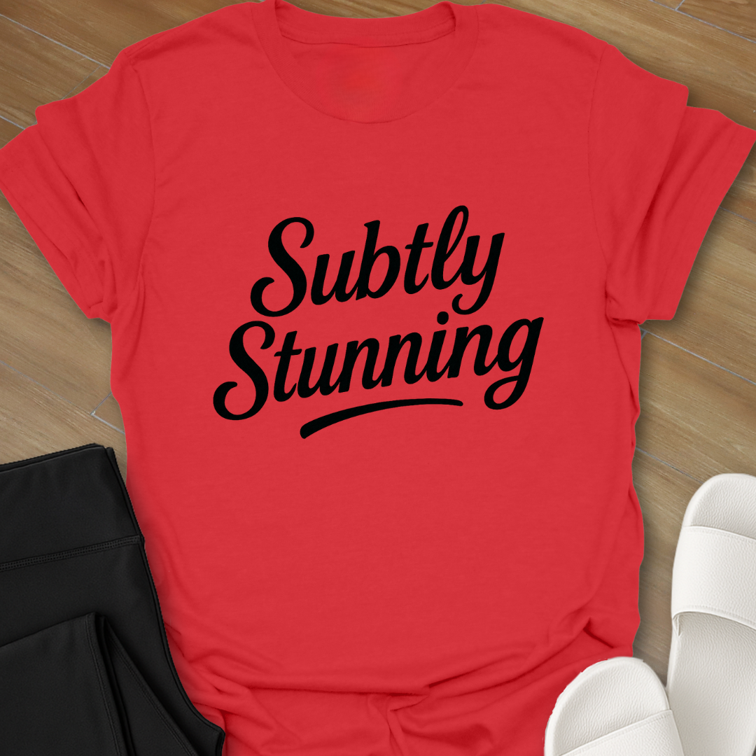 Subtly Stunning T-Shirt